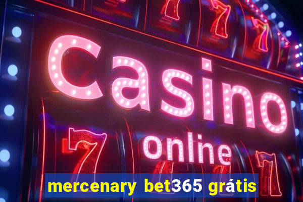 mercenary bet365 grátis