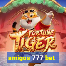 amigos 777 bet