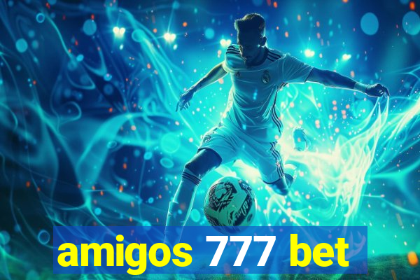 amigos 777 bet