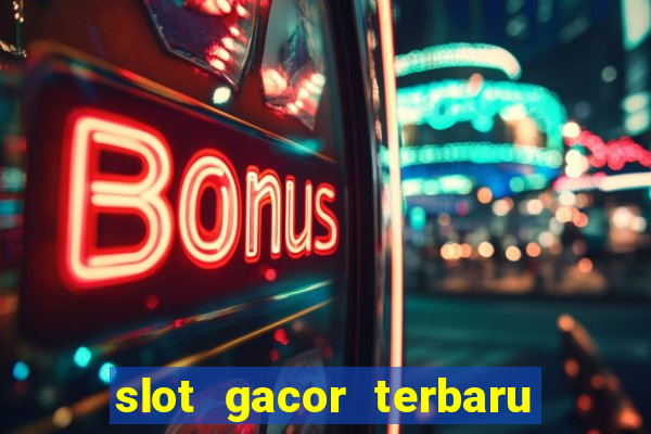 slot gacor terbaru hari ini