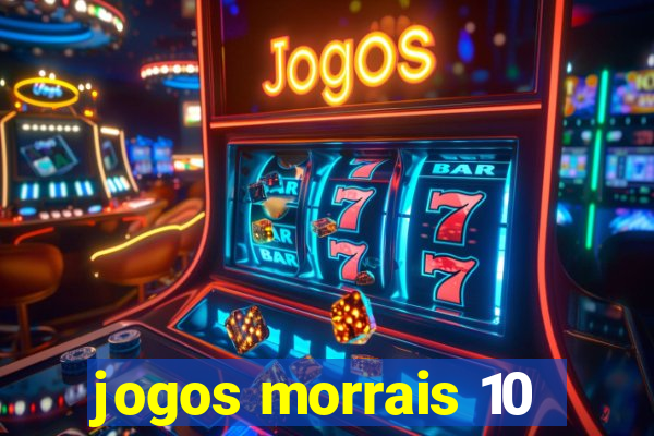 jogos morrais 10