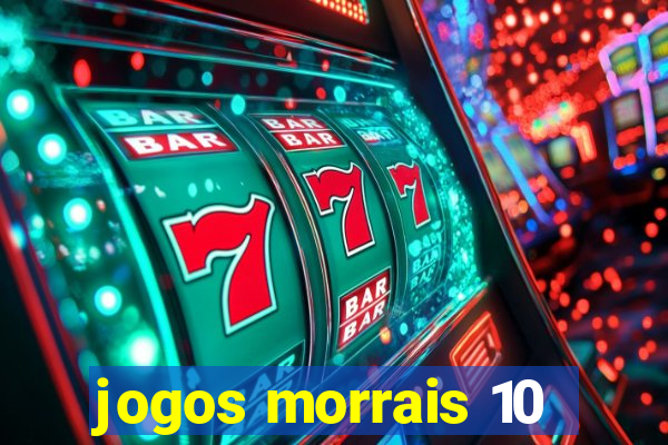 jogos morrais 10