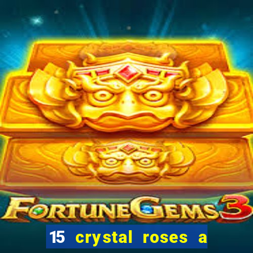 15 crystal roses a tale of love slot free play