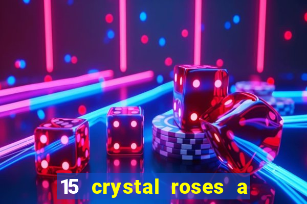 15 crystal roses a tale of love slot free play