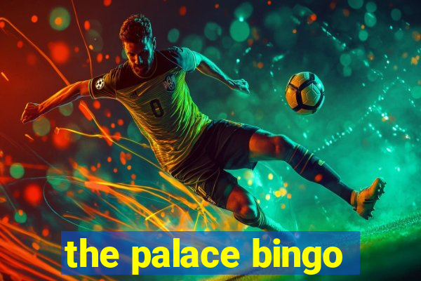 the palace bingo