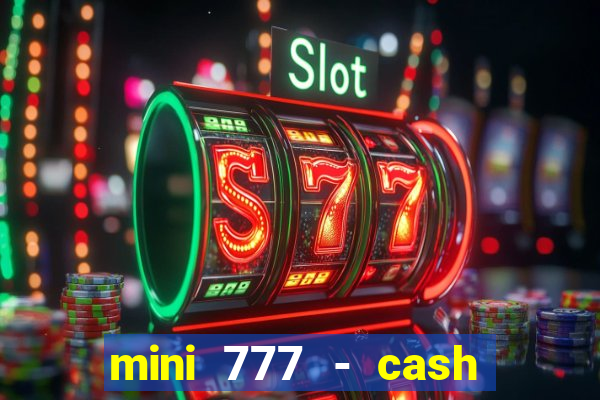 mini 777 - cash slot machine