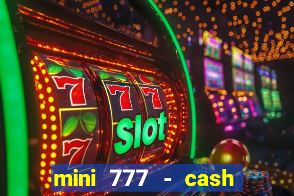 mini 777 - cash slot machine