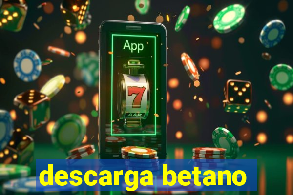 descarga betano