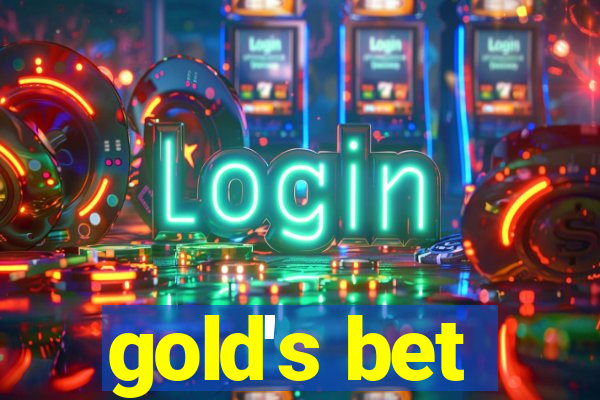 gold's bet