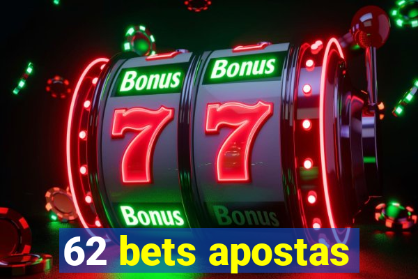 62 bets apostas