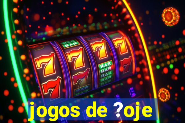 jogos de ?oje