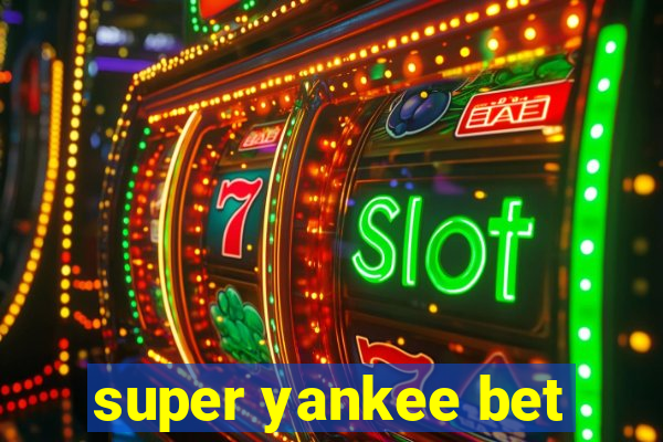 super yankee bet