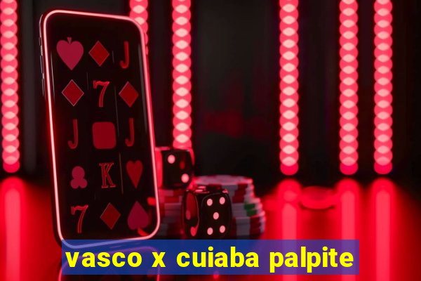 vasco x cuiaba palpite