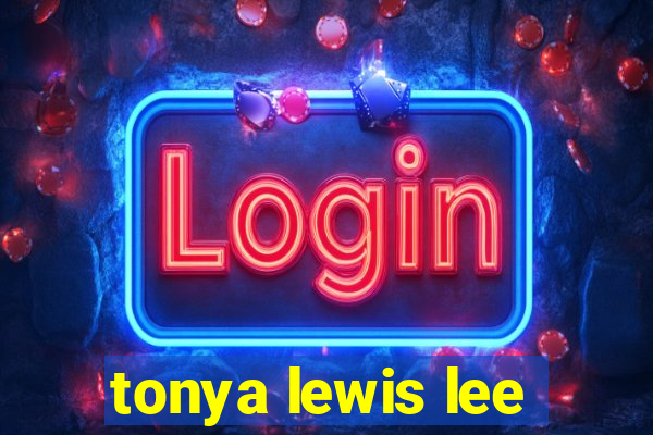 tonya lewis lee