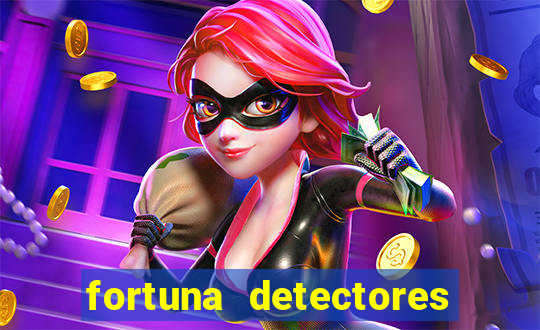 fortuna detectores de metal