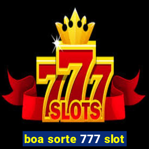 boa sorte 777 slot