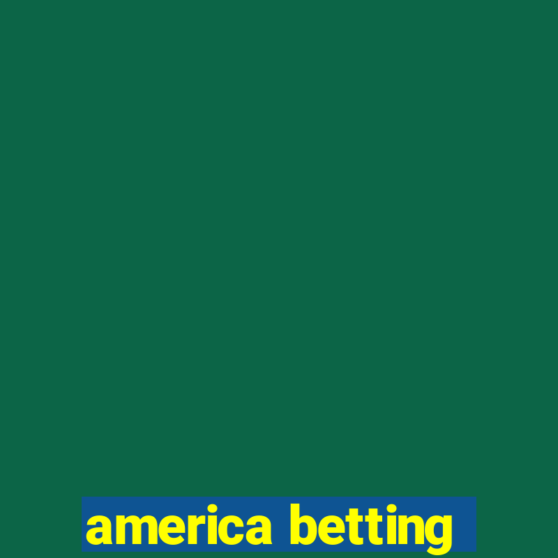 america betting