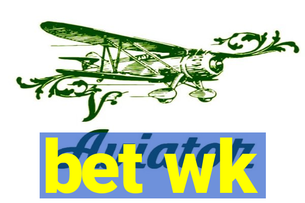 bet wk