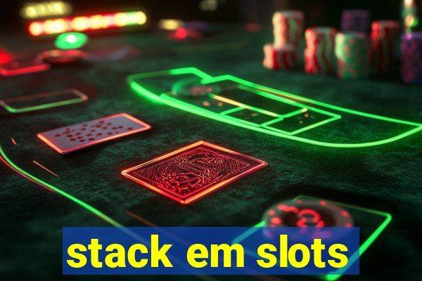 stack em slots