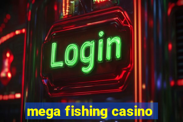 mega fishing casino