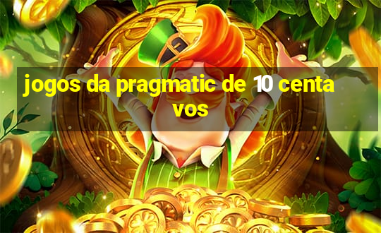 jogos da pragmatic de 10 centavos