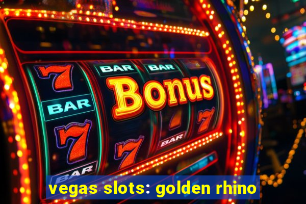 vegas slots: golden rhino