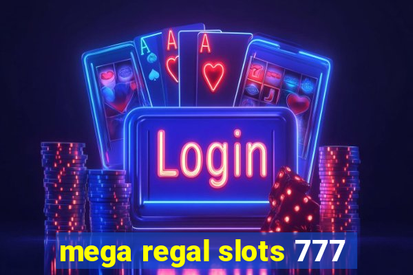 mega regal slots 777