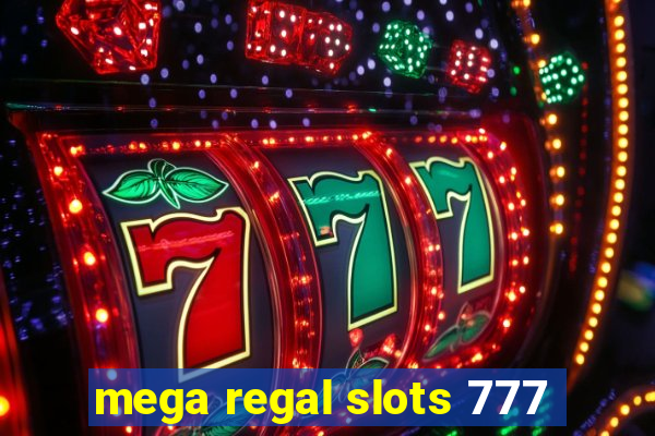 mega regal slots 777