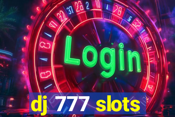 dj 777 slots