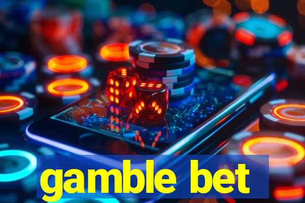 gamble bet