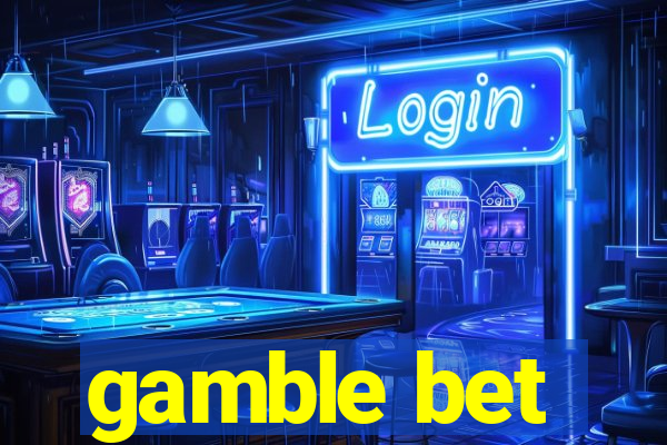 gamble bet