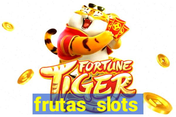 frutas slots dinheiro real