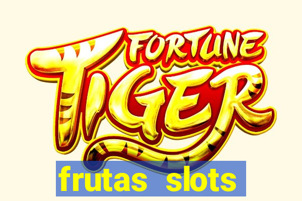 frutas slots dinheiro real