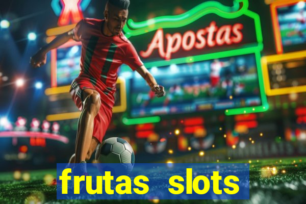 frutas slots dinheiro real