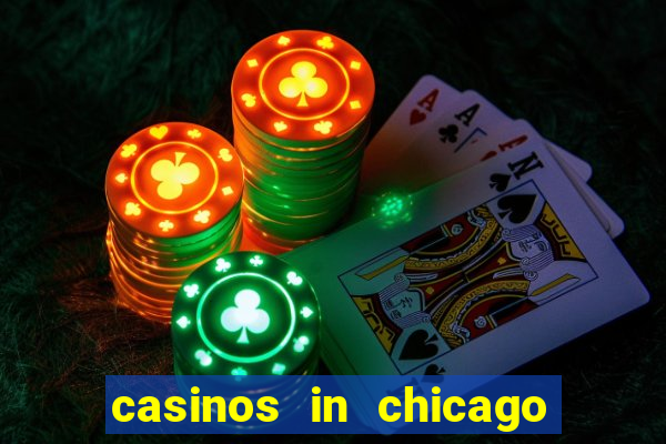 casinos in chicago illinois area