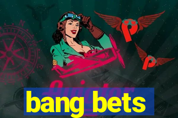 bang bets