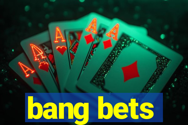 bang bets