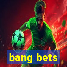 bang bets