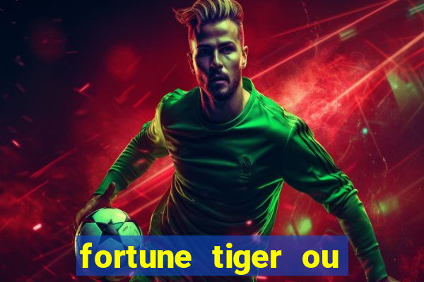 fortune tiger ou fortune rabbit