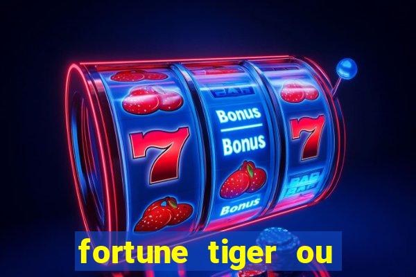 fortune tiger ou fortune rabbit