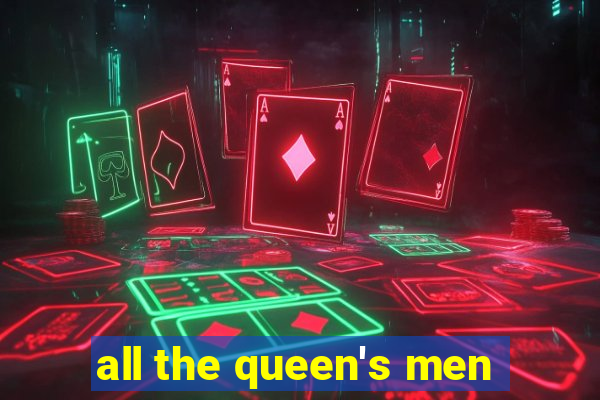 all the queen's men