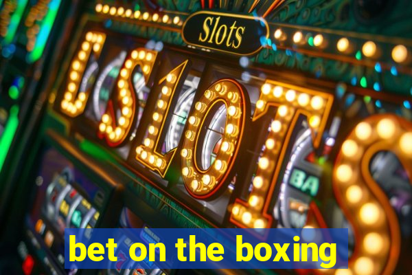 bet on the boxing