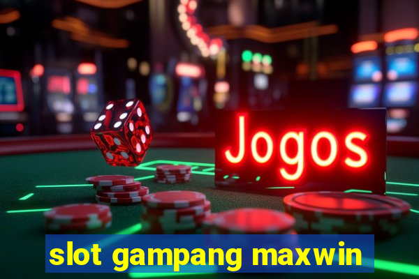 slot gampang maxwin