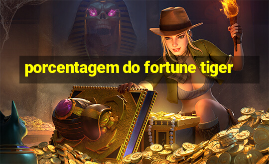 porcentagem do fortune tiger