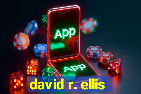 david r. ellis