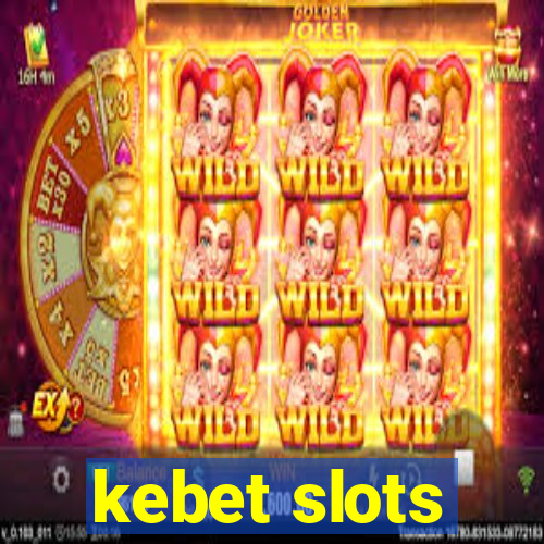 kebet slots