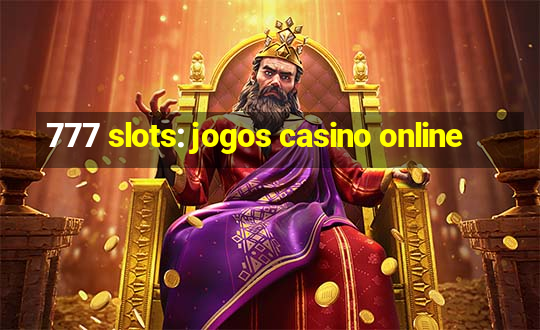 777 slots: jogos casino online