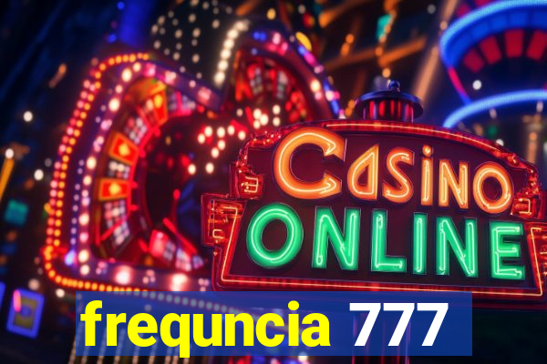 frequncia 777