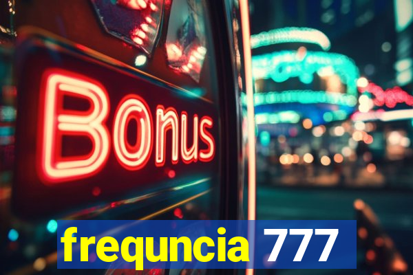 frequncia 777