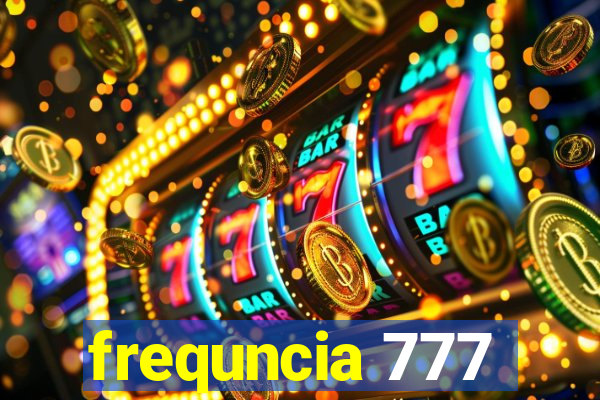 frequncia 777